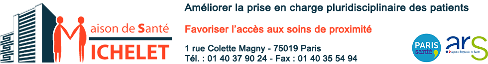 Maison de santé Michelet 1 rue Colette Magny Tour M 75019 Paris Améliorer la prise en charge pluridisciplinaire des patients Favoriser l'accès aux soins de proximité